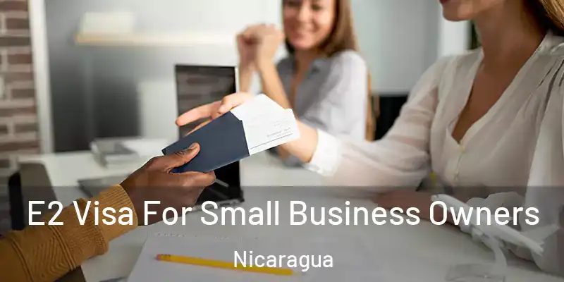  E2 Visa For Small Business Owners Nicaragua