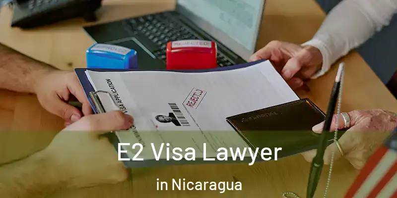  E2 Visa Lawyer in Nicaragua