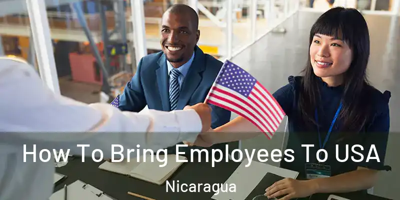  How To Bring Employees To USA Nicaragua
