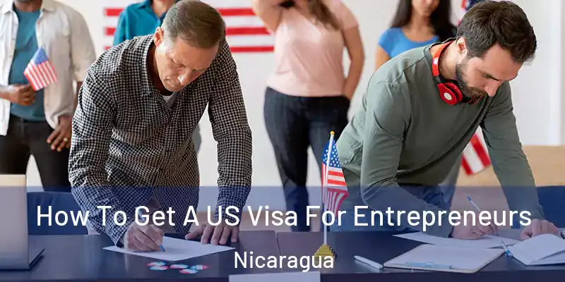  How To Get A US Visa For Entrepreneurs Nicaragua