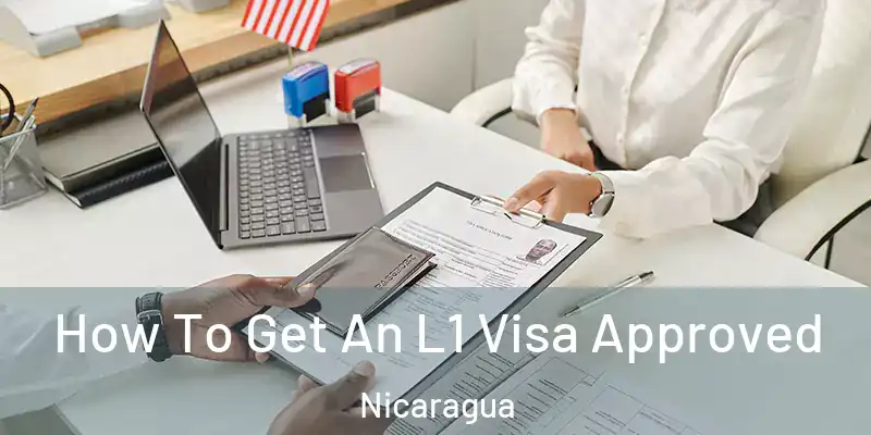  How To Get An L1 Visa Approved Nicaragua
